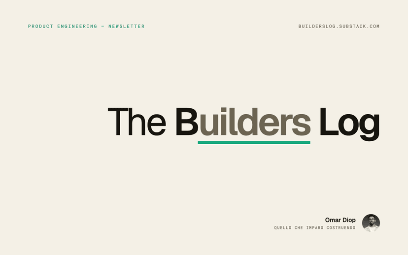 The Builders Log: Product Engineering per costruire prodotti che gli utenti usano realmente